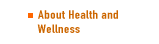 About Health and Wellness